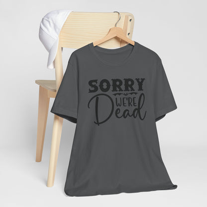 Halloween T-T-Shirt "Sorry, We're