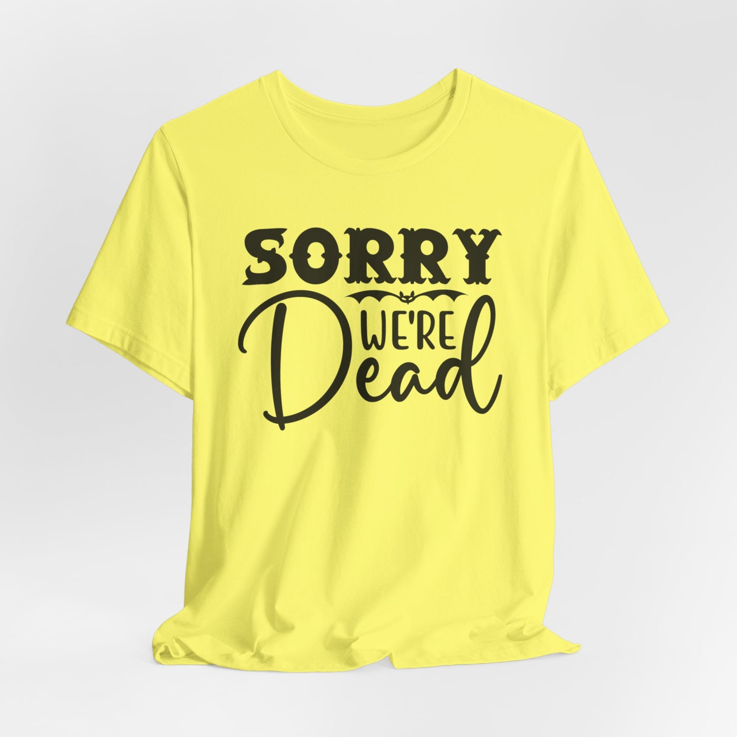 Halloween T-T-Shirt "Sorry, We're