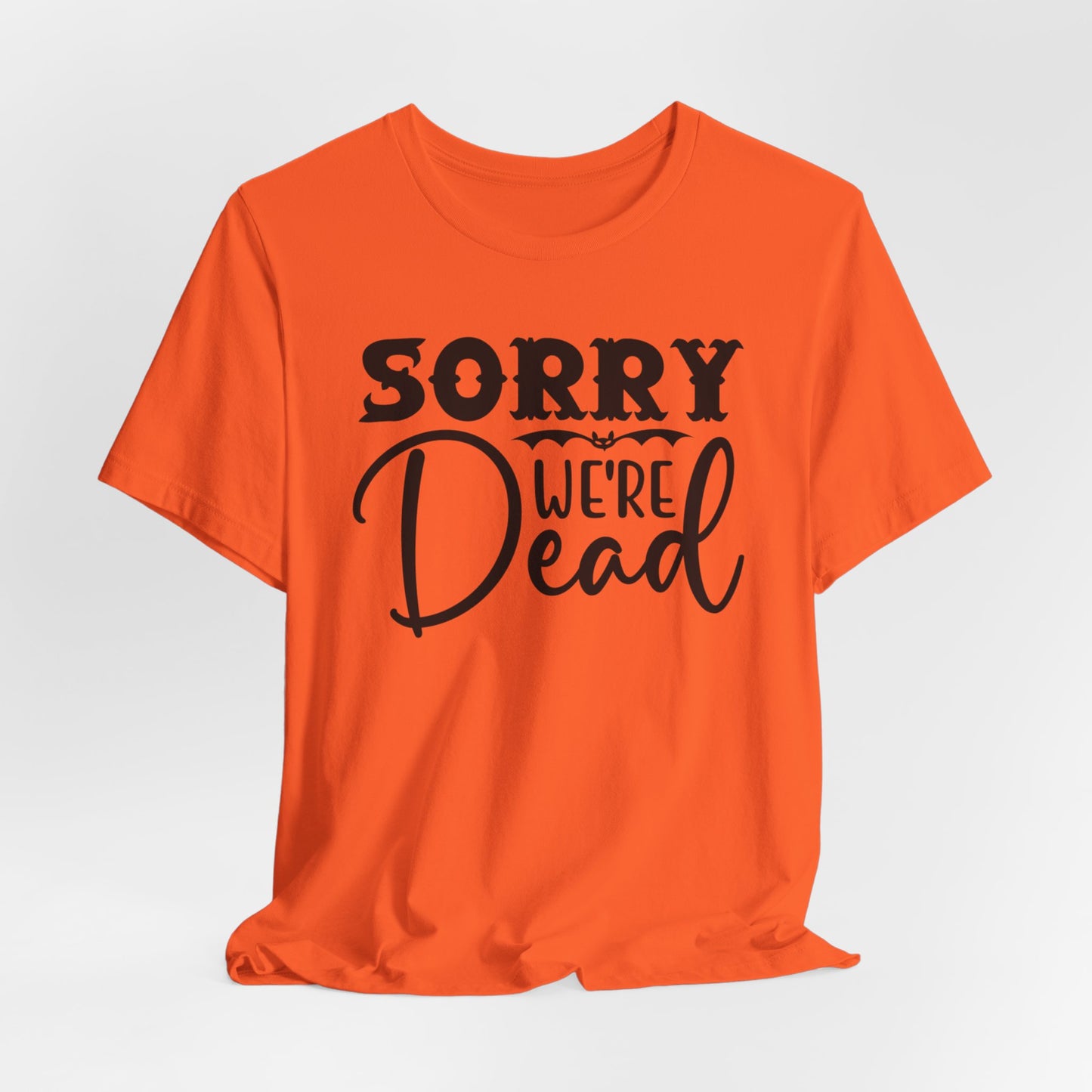 Halloween T-T-Shirt "Sorry, We're