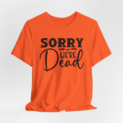 Halloween T-T-Shirt "Sorry, We're