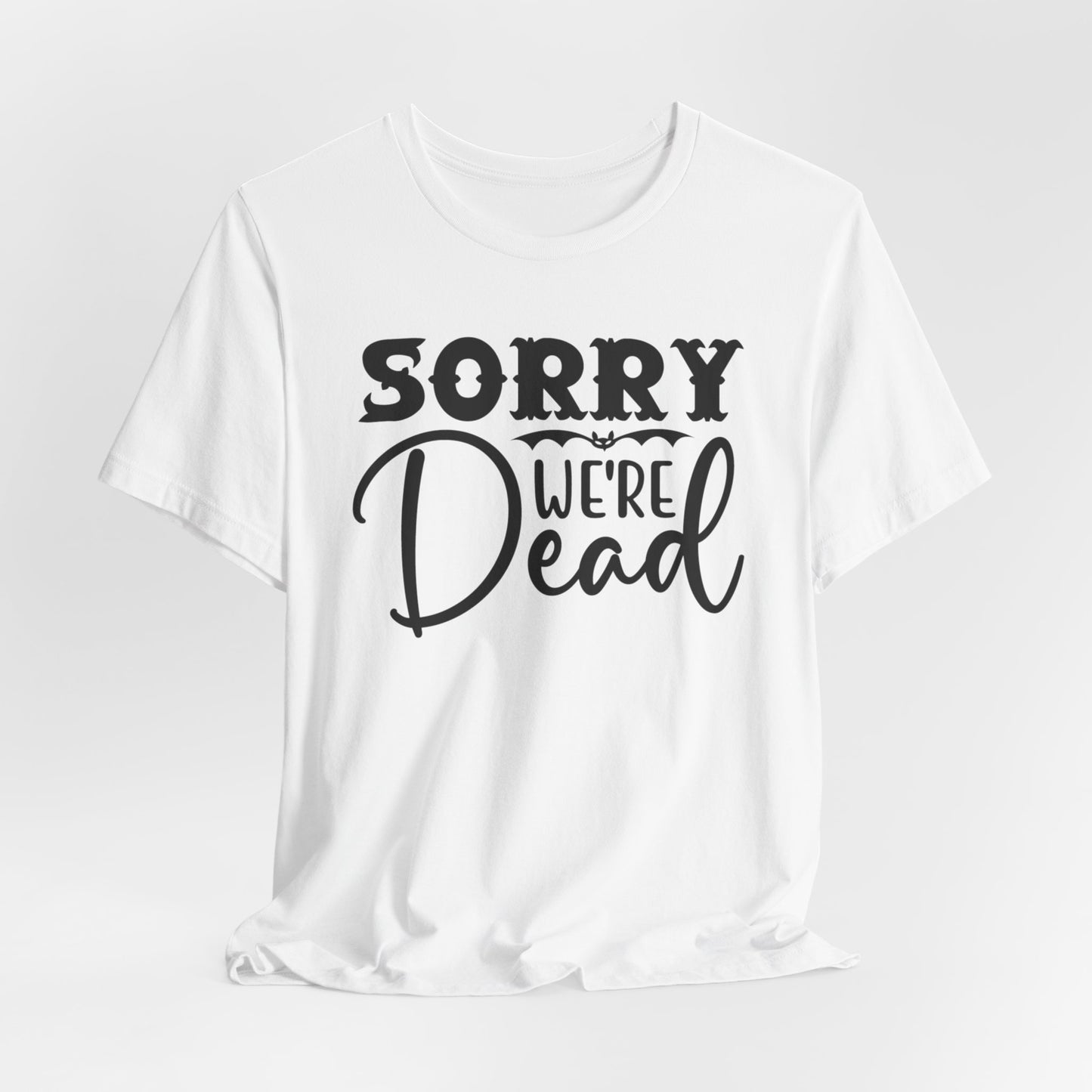 Halloween T-T-Shirt "Sorry, We're