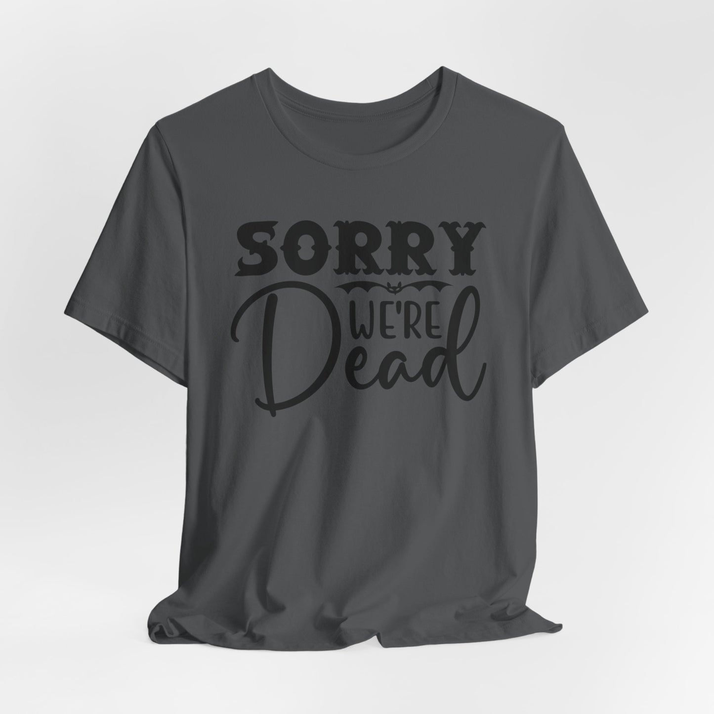 Halloween T-T-Shirt "Sorry, We're