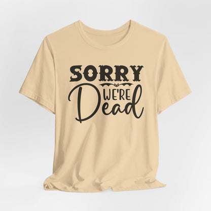 Halloween T-T-Shirt "Sorry, We're