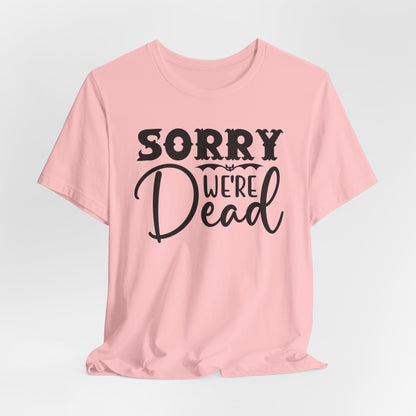 Halloween T-T-Shirt "Sorry, We're