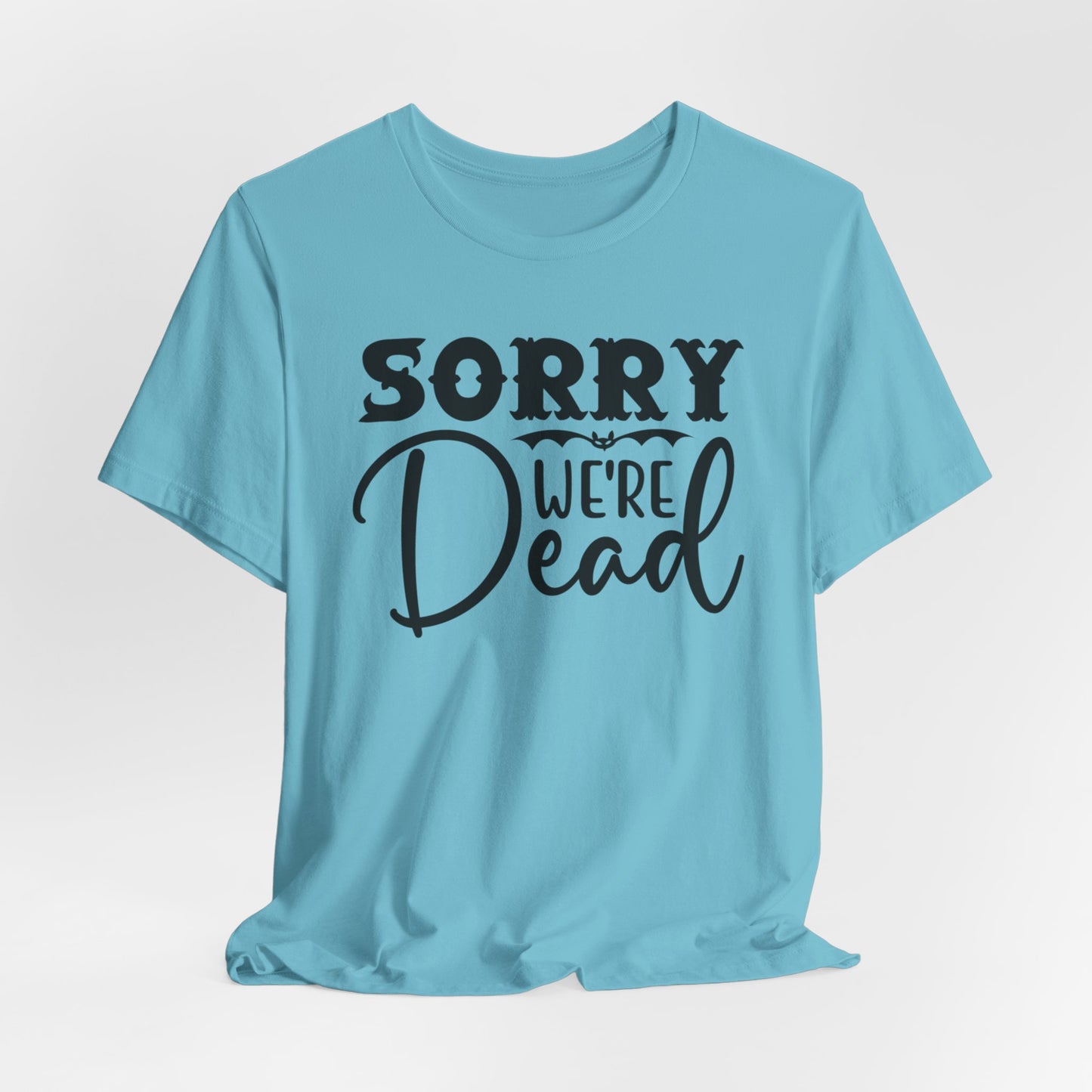 Halloween T-T-Shirt "Sorry, We're