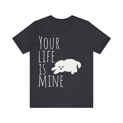 T-T-Shirt "Your Life Is Mine" Funny