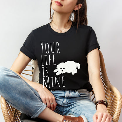 T-T-Shirt "Your Life Is Mine" Funny