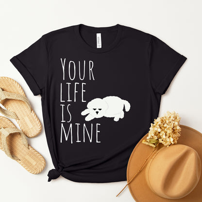 T-T-Shirt "Your Life Is Mine" Funny