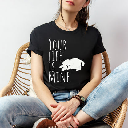 T-T-Shirt "Your Life Is Mine" Funny