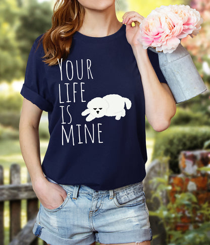 T-T-Shirt "Your Life Is Mine" Funny