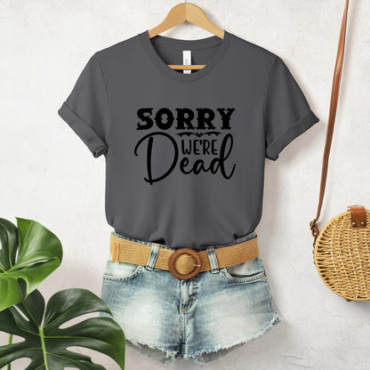 Halloween T-T-Shirt "Sorry, We're