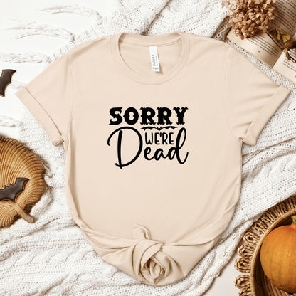 Halloween T-T-Shirt "Sorry, We're