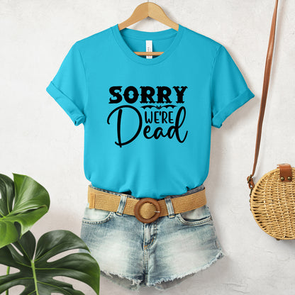 Halloween T-T-Shirt "Sorry, We're